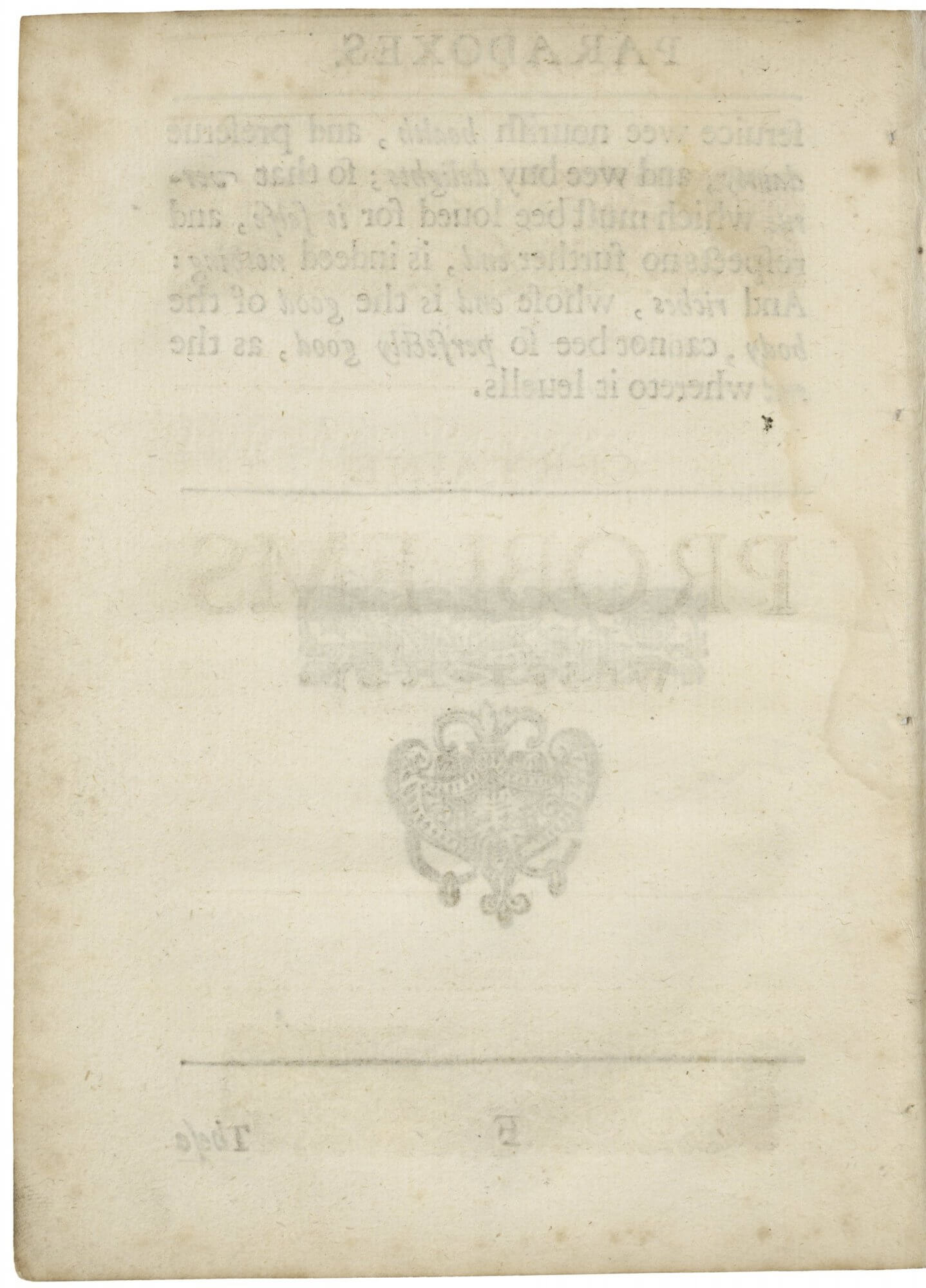 This blank page is surprisingly busy. There's ink bleeding through from the other side (you can see the running title "PARADOXES" at the top and the signature mark "F" at the bottom of the page) but there's also offset from the facing page ("PROBLEMS", the title of the next section). It can sometimes be hard to tell the difference between bleed-through and offset in digital images if you can't also see the facing page, but one clue is to look for different colored ink. But if you look at this page under raking light, you'll see there's even more going on than is apparent in this image.